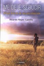 ME DEJE SEDUCIR. VIAJE HACIA LA RECONCILIACION2129218631