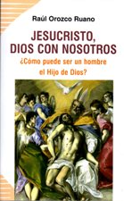 JESUCRISTO, DIOS CON NOSOTROS. ¿COMO PUEDE SER UN HOMBRE EL HIJO DE DIOS?133005842