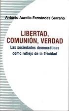 LIBERTAD, COMUNION, VERDAD. LAS SOCIEDADES DEMOCRATICAS COMO REFLEJO DE LA TRINIDAD133005842