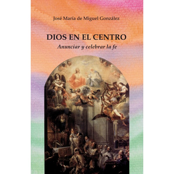 DIOS EN EL CENTRO. ANUNCIAR Y CELEBRAR LA FE162293268