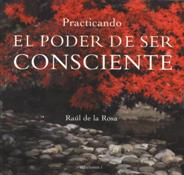 PRACTICANDO EL PODER DE SER CONSCIENTE