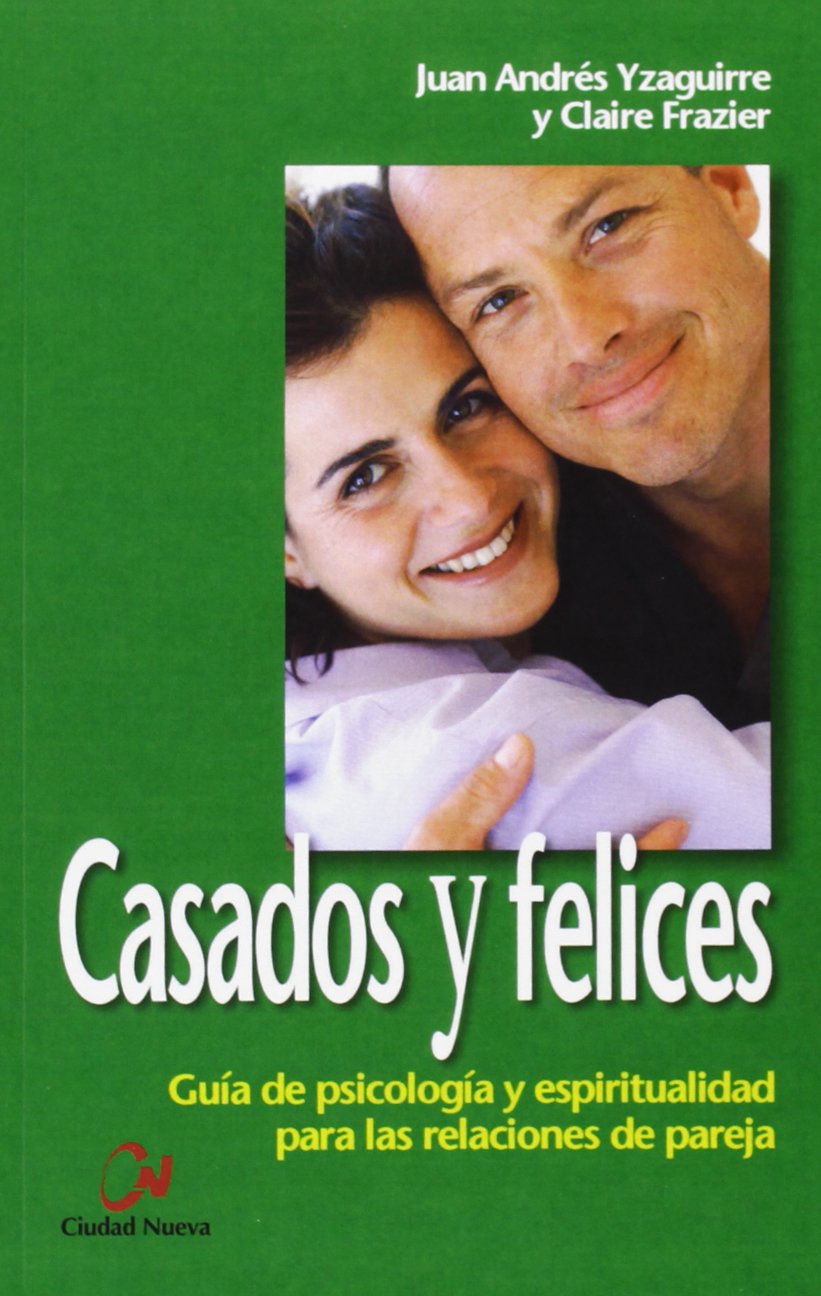 CASADOS Y FELICES. GUIA DE PSICOLOGIA Y ESPIRITUALIDAD1698700213