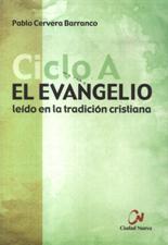 EVANGELIO LEIDO EN LA TRADICION CRISTIANA. CICLO A