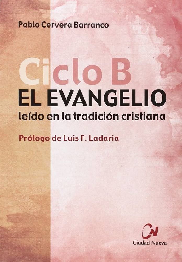 EVANGELIO LEÍDO EN LA TRADICIÓN CRISTIANA. CICLO B