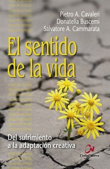 EL SENTIDO DE LA VIDA. DEL SUFRIMIENTO A LA ADAPTACION CREATIVA