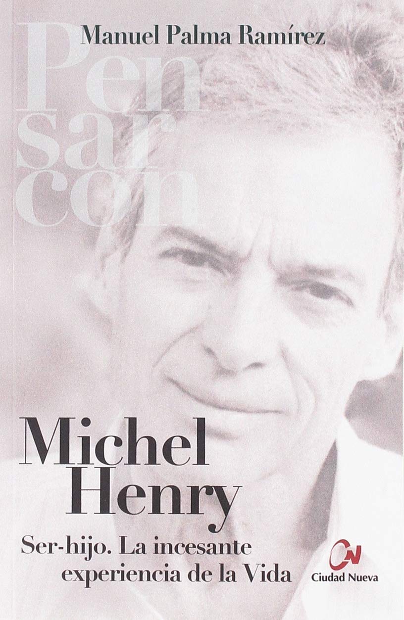MICHEL HENRY. SER-HIJO. LA INCESANTE EXPERIENCIA DE LA VIDA
