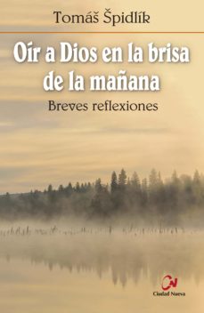 OIR A DIOS EN LA BRISA DE LA MAÑANA. BREVES REFLEXIONES495304582