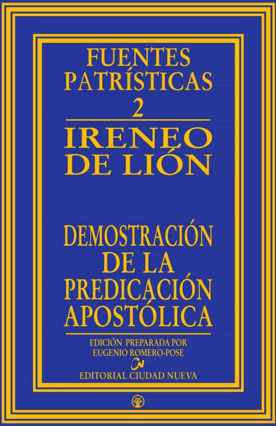 DEMOSTRACIÓN DE LA PREDICACIÓN APOSTÓLICA. FUENTES PATRÍSTICAS.448177888