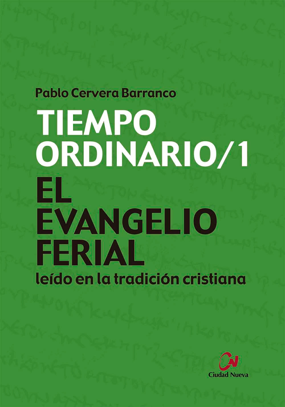 TIEMPO ORDINARIO /1. EL EVANGELIO FERIAL LEÍDO EN LA TRADICIÓN CRISTIANA.