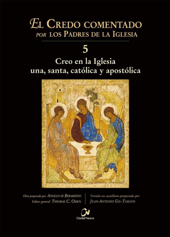 EL CREDO COMENTADO POR LOS PP DE LA IGLESIA 5. CREO EN LA IGLESIA UNA, SANTA, CATÓLICA Y APOSTÓLICA133005842