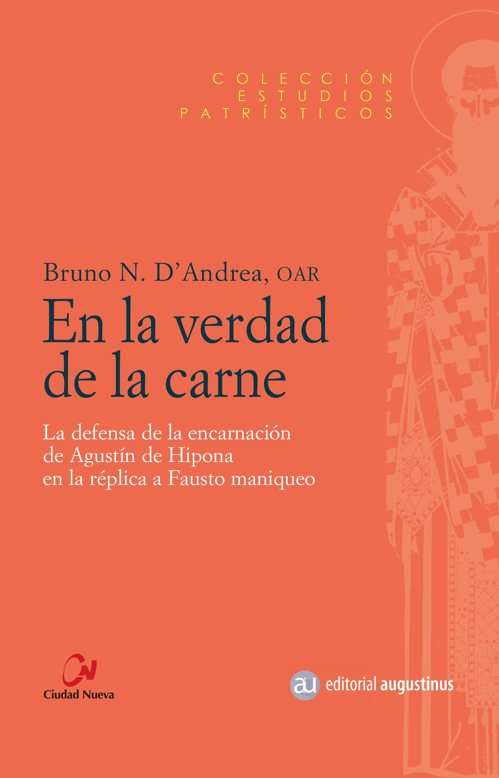 EN LA VERDAD DE LA CARNE. LA DEFENSA DE LA ENCARNACIÓN DE AGUSTÍN DE HIPONA EN LA RÉPLICA A FAUSTO MANIQUEO1281852851