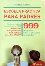 ESCUELA PRACTICA PARA PADRES. 999 PREGUNTAS SOBRE EDUCA