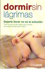 DORMIR SIN LAGRIMAS. DEJARLE LLORAR NO ES LA SOLUCION