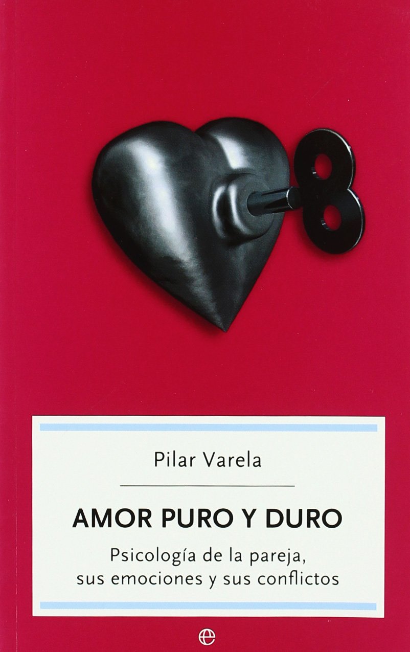 AMOR PURO Y DURO. PSICOLOGIA DE LA PAREJA, SUS EMOCIONES Y SUS CONFLICTOS617359285