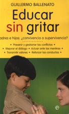 EDUCAR SIN GRITAR. PADRES E HIJOS: CONVIVENCIA O SUPERVIVENCIA?