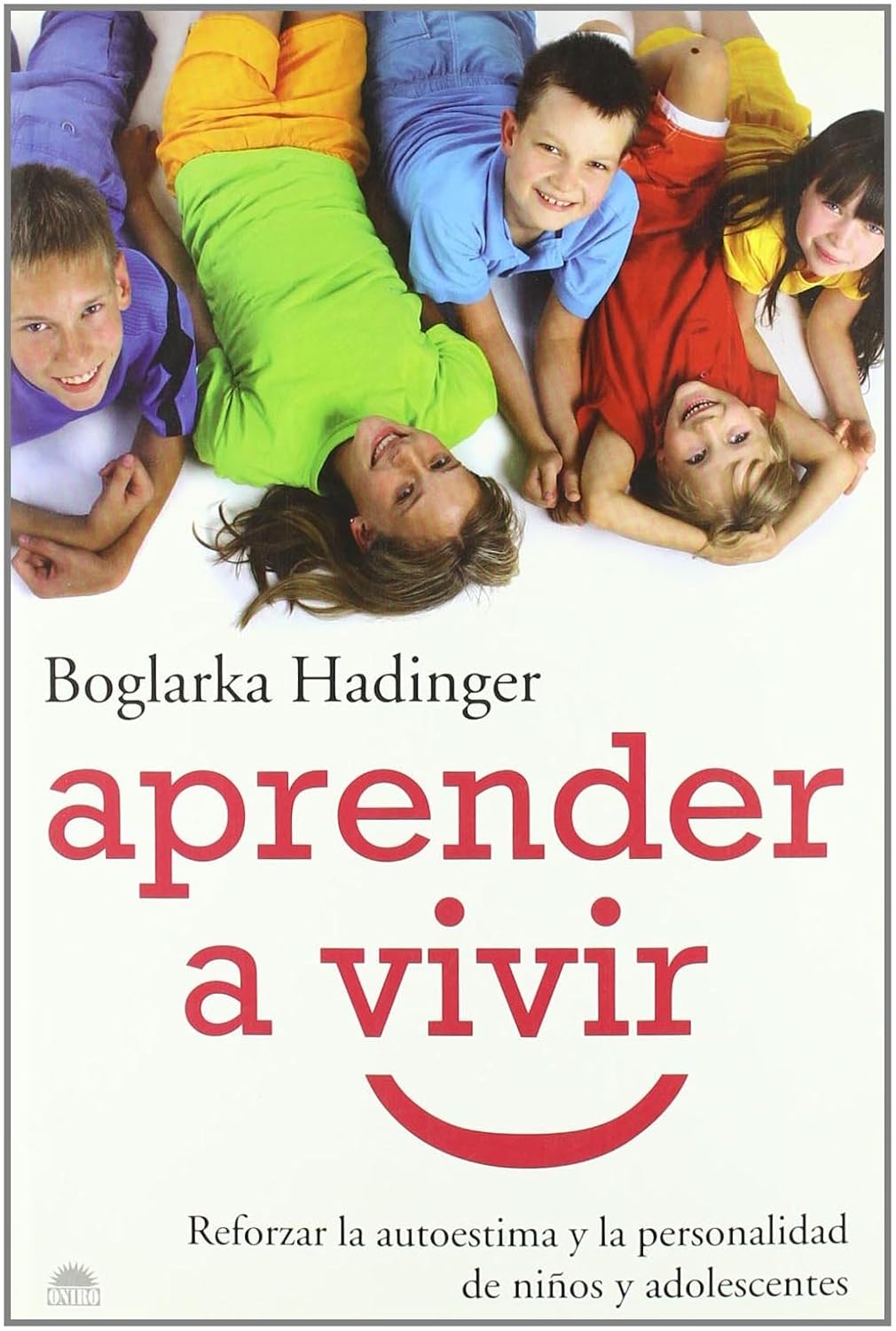 APRENDER A VIVIR. REFORZAR LA AUTOESTIMA Y LA PERSONALIDAD DE NIÑOS Y ADOLE1760727993