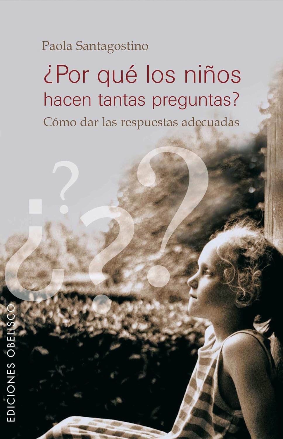 POR QUE LOS NIÑOS HACEN TANTAS PREGUNTAS?. COMO DAR LAS RESPUESTAS ADECUADA552161879