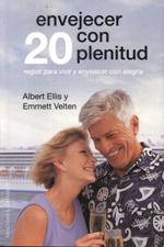 ENVEJECER CON PLENITUD. 20 REGLAS PARA VIVIR Y ENVEJECER CON ALEGRIA