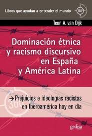 DOMINACION ETNICA Y RACISMO DISCURSIVO EN ESPAÑA Y AMERICA LATINA