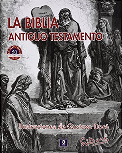LA BIBLIA. ANTIGUO TESTAMENTO. (100 ILUSTRACIONES)