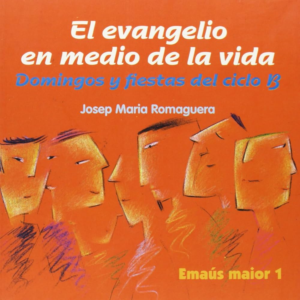 EVANGELIO EN MEDIO DE LA VIDA. CICLO B. DOMINGOS Y FIESTAS1762221977