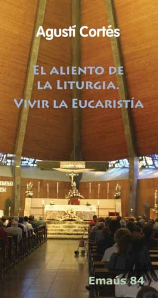 ALIENTO DE LA LITURGIA. VIVIR LA EUCARISTIA331133517