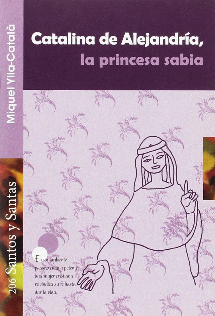 CATALINA DE ALEJANDRIA. LA PRINCESA SABIA1701791754