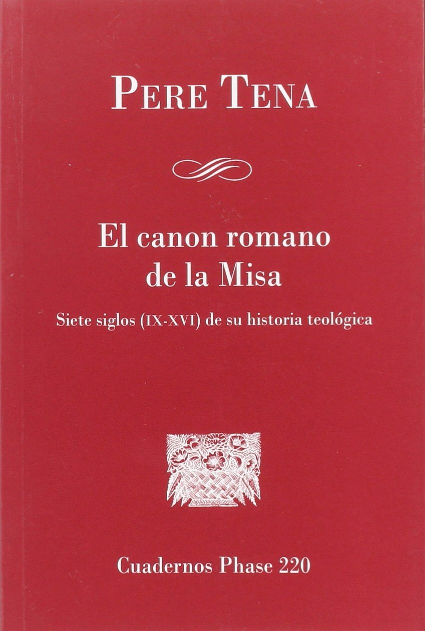 CANON ROMANO DE LA MISA. SIETE SIGLOS LX-XVI DE SU HISTORIA TEOLOGICA632088937