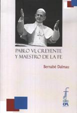 PABLO VI, CREYENTE Y MAESTRO DE LA FE
