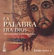 LA PALABRA ERA DIOS. 130 ESQUEMAS PARA LA ORACION