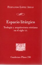 ESPACIO LITURGICO. TEOLOGIA Y ARQUITECTURA CRISTIANA EN EL SIGLO XX