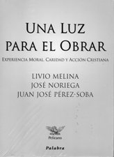 UNA LUZ PARA EL OBRAR. EXPERIENCIA MORAL, CARIDAD Y ACCION CRISTIANA