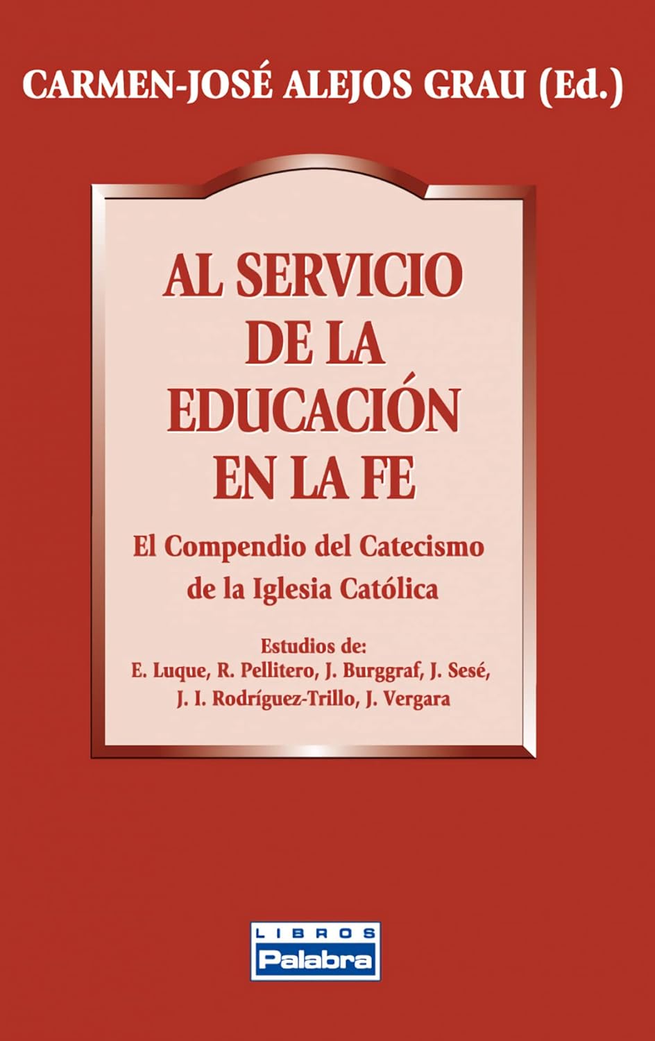 AL SERVICIO DE LA EDUCACION EN LA FE. EL COMPENDIO DEL133005842