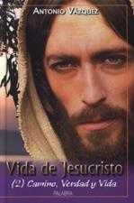 VIDA DE JESUCRISTO 2. CAMINO, VERDAD Y VIDA