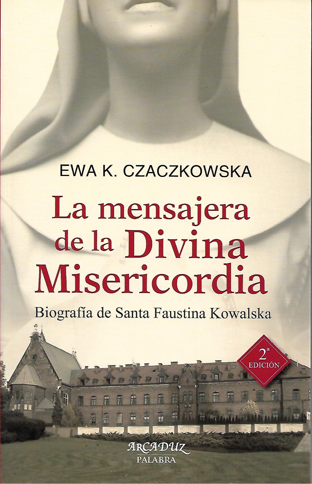 MENSAJERA DE LA DIVINA MISERICORDIA. BIOGRAFIA DE SANTA FAUSTINA KOWALSKAÇC