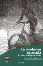 REVOLUCION NECESARIA. SER LIBRE, INTELIGENTE Y FELIZ