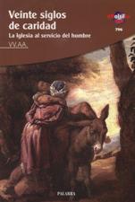 VEINTE SIGLOS DE CARIDAD. LA IGLESIA AL SERVICIO DEL HOMBRE