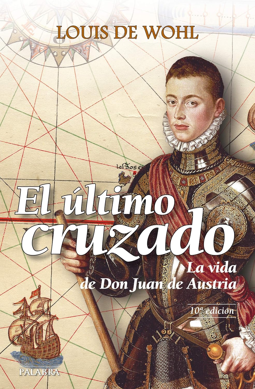 EL ULTIMO CRUZADO: LA VIDA DE DON JUAN DE AUSTRIA