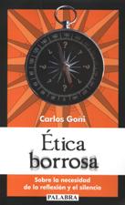 ETICA BORROSA. SOBRE LA NECESIDAD DE LA REFLEXION Y EL SILENCIO159984345