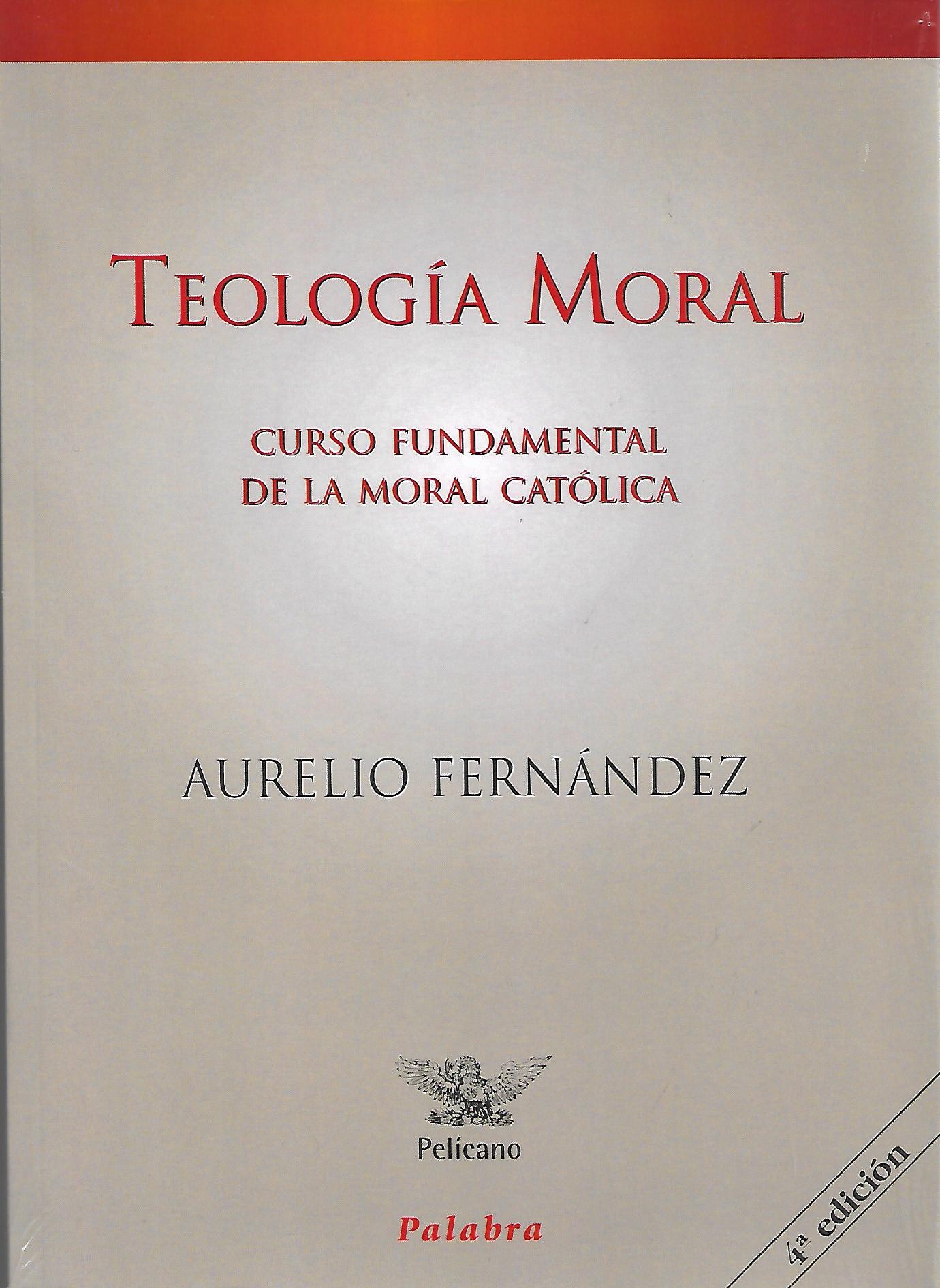 TEOLOGIA MORAL. CURSO FUNDAMENTAL DE LA MORAL CATOLICA