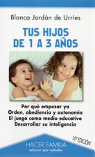 TUS HIJOS DE 1 A 3 AÑOS. POR QUE EMPEZAR YA ORDEN, OBEDIENCIA Y AUTONOMIA1336479897