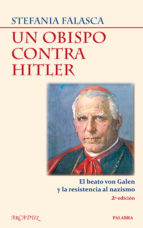 UN OBISPO CONTRA HITLER. EL BEATO VON GALEN Y LA RESISTENCIA AL NACIZMO