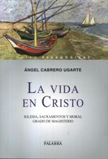VIDA EN CRISTO. IGLESIA, SACRAMENTOS Y MORAL GRADO DE MAGISTERIO