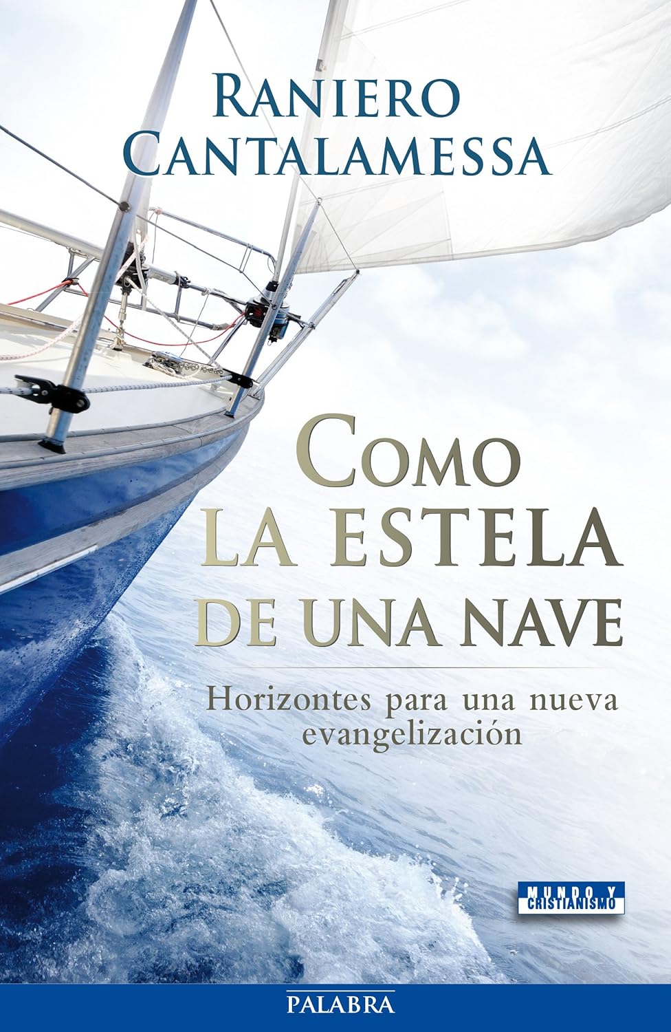 COMO LA ESTELA DE UNA NAVE. HORIZONTES PARA UNA NUEVA EVANGELIZACION133005842