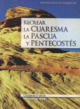 RECREAR LA CUARESMA, LA PASCUA Y PENTECOSTES