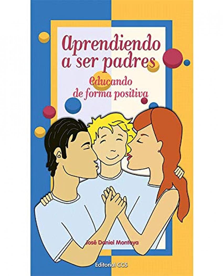 APRENDIENDO A SER PADRES. EDUCANDO DE FORMA POSITIVA1864266213