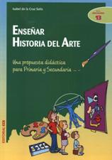 ENSEÑAR HISTORIA DEL ARTE. UNA PROPUESTA DIDACTICA PARA PRIMARIA Y SECUNDAR