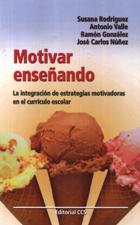 MOTIVAR ENSEÑANDO. LA INTEGRACION DE ESTRATEGIAS MOTIVADORAS EN EL CURRICUL