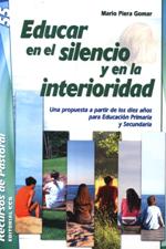 EDUCAR EN EL SILENCIO Y EN LA INTERIORIDAD. A PARTIR DE LOS DIEZ AÑOS1177462985