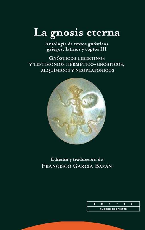 GNOSIS ETERNA 3. ANTOLOGIA DE TEXTOS GNOSTICOS GRIEGOS, LATINOS Y COPTOS1186835770
